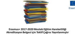 Erasmus+ 2017-2020 Mesleki Eğitim Hareketliliği Akreditasyon Belgesi Teklif Çağrısı